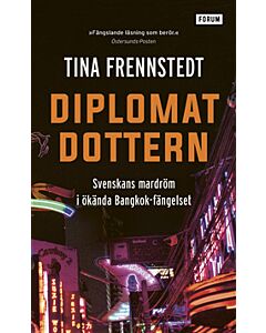 Diplomatdottern : svenskans mardröm i ökända Bangkok-fängelset