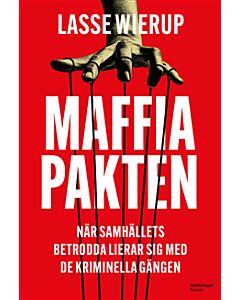 Maffiapakten : När samhällets betrodda lierar sig med de kriminella gängen