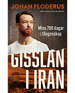 Gisslan i Iran : Mina 790 dagar i fångenskap
