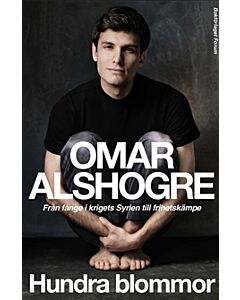 Hundra blommor : från fånge i krigets Syrien till frihetskämpe