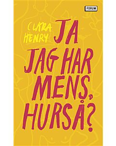Ja jag har mens, hurså?
