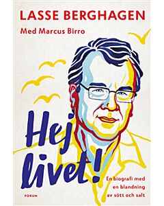 Hej livet! : En biografi med en blandning av sött och salt