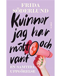 Kvinnor jag har mött och varit : en samtida uppgörelse