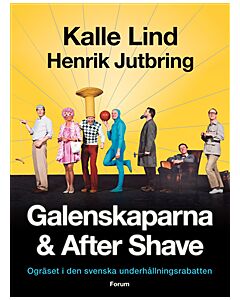 Galenskaparna och After Shave : ogräset i den svenska underhållningsrabatten