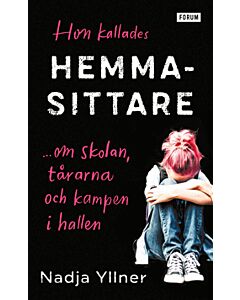 Hon kallades hemmasittare : om skolan, tårarna och kampen i hallen