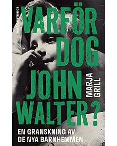 Varför dog John Walter? : en granskning av de nya barnhemmen