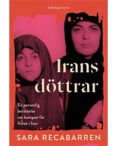 Irans döttrar : En personlig berättelse om kampen för frihet i Iran