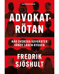 Advokatrötan : när svenska advokater vände lagen ryggen