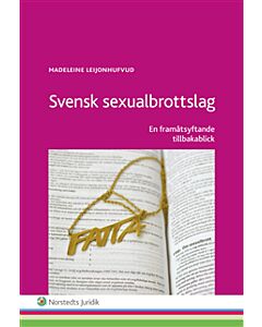Svensk sexualbrottslag : en framåtsyftande tillbakablick