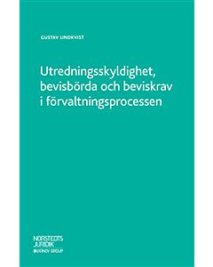 Utredningsskyldighet, bevisbörda och beviskrav i förvaltningsprocessen