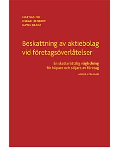 Beskattning av aktiebolag vid företagsöverlåtelser : en skatterättslig vägledning för köpare och säljare av företag