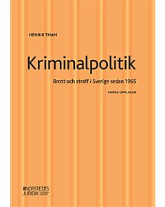 Kriminalpolitik : brott & straff i Sverige sedan 1965