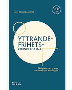 Yttrandefrihetsgrundlagarna : rättigheter och gränser för medier och medborgare
