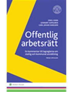 Offentlig arbetsrätt : en kommentar till lagreglerna om statlig och kommunal anställning