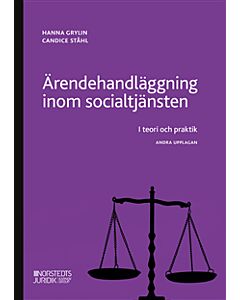 Ärendehandläggning inom socialtjänsten : i teori och praktik.