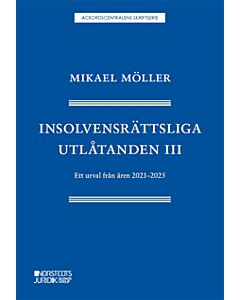 Insolvensrättsliga utlåtanden III : ett urval från åren 2021-2025