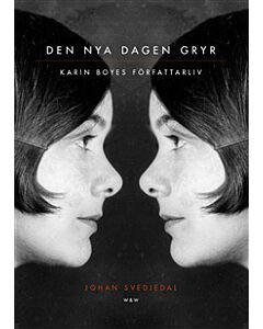 Den nya dagen gryr : Karin Boyes författarliv.