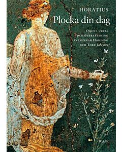 Plocka din dag : oden i urval och översättning av Gunnar Harding och Tore Janson