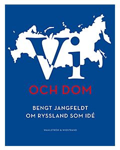 Vi och dom : Bengt Jangfeldt om Ryssland som idé