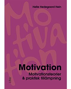Motivation : motivationsteorier & praktisk tillämpning