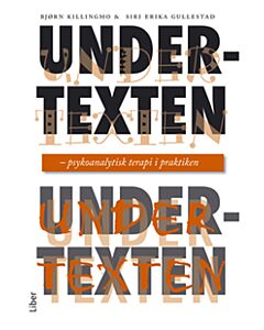 Undertexten : psykoanalytisk terapi i praktiken