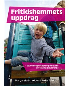Fritidshemmets uppdrag : ett helhetsperspektiv på elevens utveckling och lärande