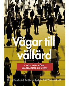 Vägar till välfärd : idéer, inspiratörer, kontroverser, perspektiv