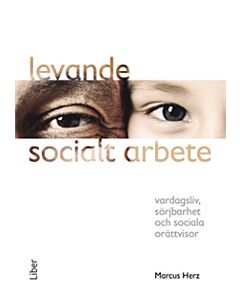 Levande socialt arbete : vardagsliv, sörjbarhet och sociala orättvisor