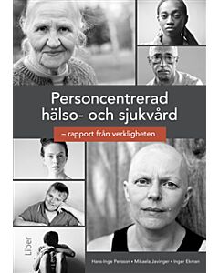 Personcentrerad hälso- och sjukvård : rapport från verkligheten.
