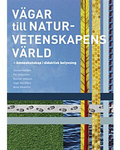 Vägar till naturvetenskapens värld : ämneskunskap i didaktisk belysning