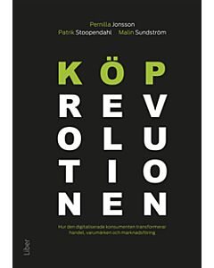 Köprevolutionen : hur den digitaliserade konsumenten transformerar handel, varumärken och marknadsföring