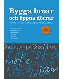 Bygga broar och öppna dörrar : att läsa, skriva och samtala om texter i förskola och skola