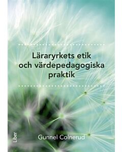 Läraryrkets etik och värdepedagogiska praktik