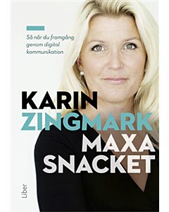 Maxa snacket : så når du framgång genom digital kommunikation