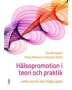 Hälsopromotion i teori och praktik : olika arenor och målgrupper
