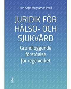 Juridik för hälso- och sjukvård : grundläggande förståelse för regelverket