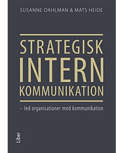 Strategisk intern kommunikation : led organisationer med kommunikation
