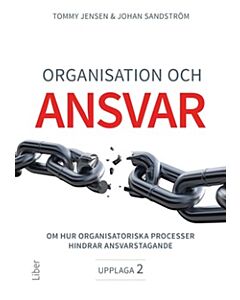 Organisation och ansvar : om hur organisatoriska processer hindrar ansvarstagande