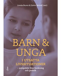 Barn & unga i utsatta livssituationer : perspektiv från forskning och praktik
