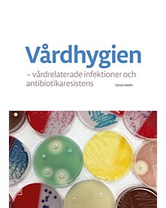 Vårdhygien : vårdrelaterade infektioner och antibiotikaresistens