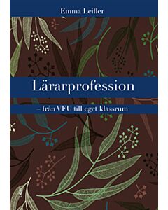 Lärarprofession – från VFU till eget klassrum