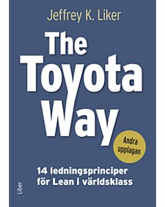 The Toyota Way - 14 ledningsprinciper för Lean i världsklass