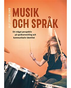Musik och språk : ett vidgat perspektiv på språkutveckling och kommunikativ identitet