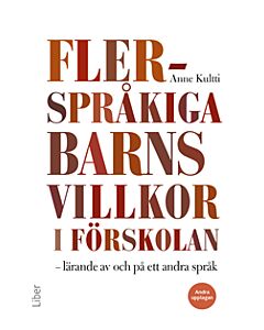 Flerspråkiga barns villkor i förskolan : lärande av och på ett andra språk