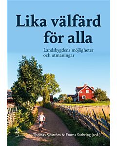 Lika välfärd för alla : landsbygdens möjligheter och utmaningar