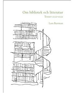 Om bibliotek och litteratur: Texter 2012–2022