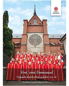 Veni, veni Emmanuel. Uppsala domkyrkas gosskör 100 år.