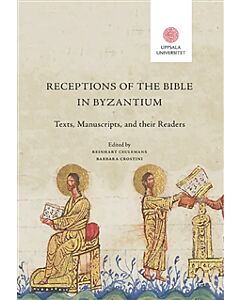 Receptions of the Bible in Byzantium: Texts, Manuscripts, and their Readers
