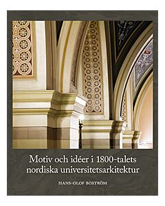 Motiv och idéer i 1800-talets nordiska universitetsarkitektur