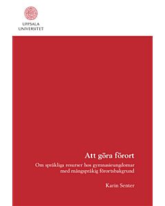 Att göra förort : om språkliga resurser hos gymnasieungdomar med mångspråkig förortsbakgrund